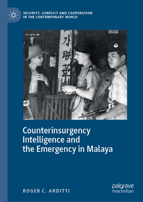 Counterinsurgency Intelligence and the Emergency in Malaya