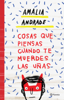 Amalia Andrade Arango - Cosas que piensas cuando te muerdes las uñas artwork