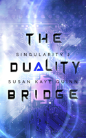 Susan Kaye Quinn - The Duality Bridge (Singularity Series Book 2) artwork