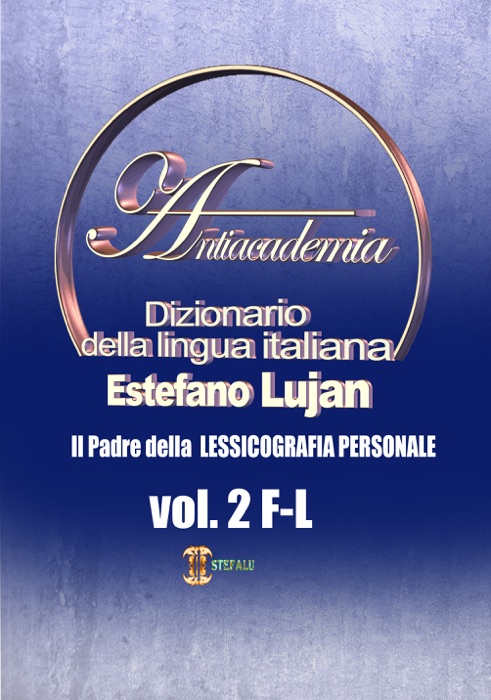 Dizionario Della Lingua Italiana, Antiacademia, Vol. 2