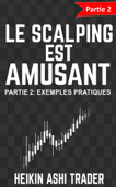 Le Scalping est Amusant! - Heikin Ashi Trader