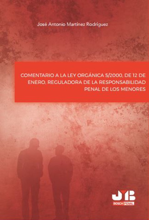 Comentario a la ley orgánica 5/2000, de 12 de enero, reguladora de la responsabilidad penal de los menores