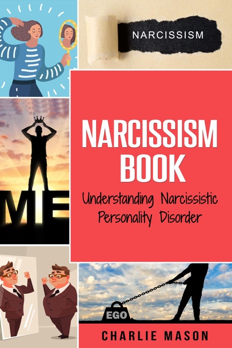 Narcissism: Understanding Narcissistic Personality Disorder