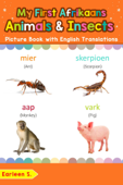 My First Afrikaans Animals & Insects Picture Book with English Translations - Earleen S.