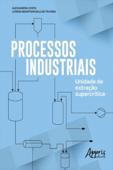 Processos Industriais: Unidade de Extração Supercrítica - Alessandra Costa & Lorena Benathar Ballod Tavares