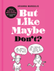 But Like Maybe Don't? - Arianna Margulis