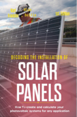 Decoding the Installation of Solar Panels: 1st Edition: How to Create and Calculate Your Photovoltaic Systems for Any Application - Alan Delfin, Sr & Karl Franklin