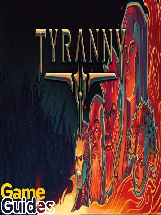 Tyranny Game Guide