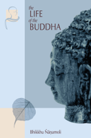 Bhikkhu Nanamoli - The Life of the Buddha artwork