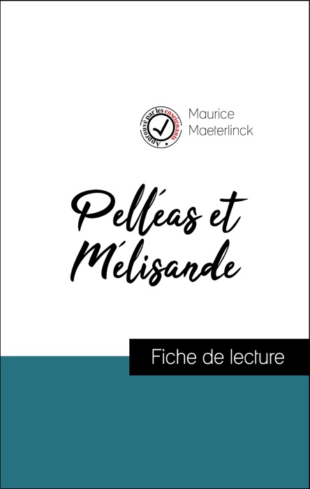 Analyse de l'œuvre : Pelléas et Mélisande (résumé et fiche de lecture plébiscités par les enseignants sur fichedelecture.fr)