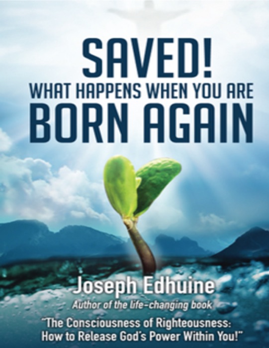 Saved! What Happens When You Are Born Again