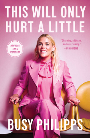 Read & Download This Will Only Hurt a Little Book by Busy Philipps Online