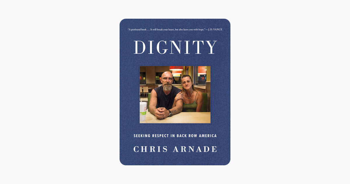 Dignity - Chris Arnade Dignity - Chris Arnade