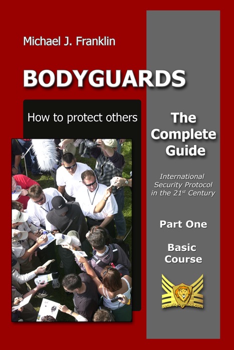 Bodyguards: How to Protect Others - Basic Course