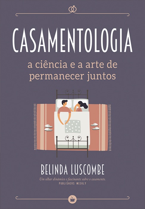 Casamentologia - A Ciência e a Arte de Permanecer Juntos