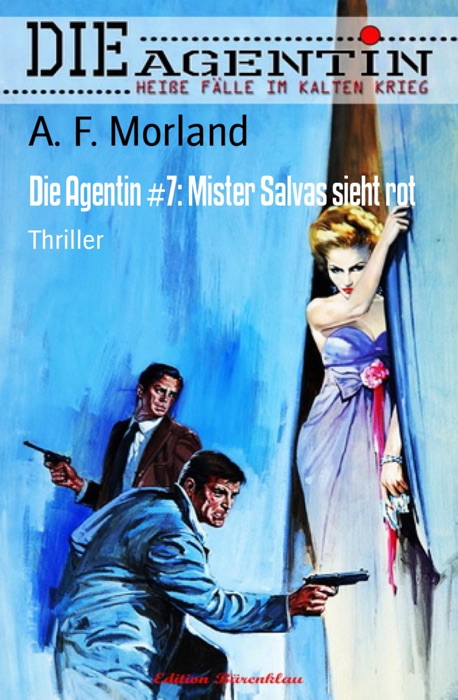 Die Agentin #7: Mister Salvas sieht rot