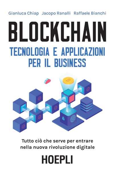 Scaricare Blockchain. Tecnologia e applicazioni per il business - Gianluca Chiap, Jacopo Ranalli & Raffaele Bianchi PDF
