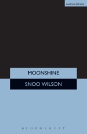 Moonshine - Snoo Wilson by  Snoo Wilson PDF Download