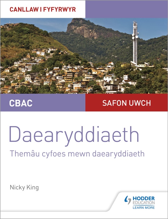 CBAC Safon Uwch Daearyddiaeth – Canllaw i Fyfyrwyr 6: Themâu Cyfoes mewn Daearyddiaeth (WJEC/Eduqas A-level Geography Student Guide 6: Contemporary Themes in Geography Welsh-language edition)