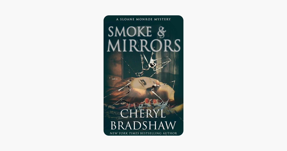 Smoke and Mirrors - Cheryl Bradshaw Smoke and Mirrors - Cheryl Bradshaw