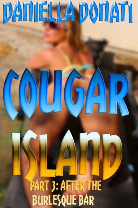 Cougar Island: Part 3: After The Burlesque Bar