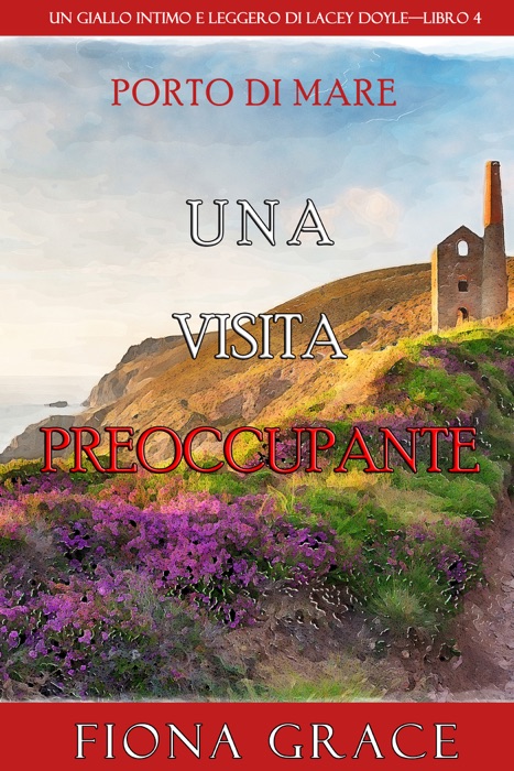 Una visita preoccupante (Un giallo intimo e leggero di Lacey Doyle—Libro 4)