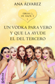 Un vodka para Vero y que la ayude el del tercero (Ebrias de amor 1) - Ana Álvarez