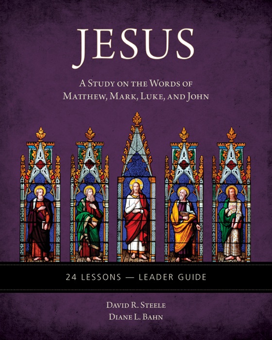 Jesus: A Study on the Words of Matthew, Mark, Luke, and John – Leader Guide