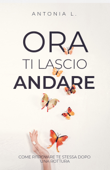 Ora ti lascio andare - Antonia L