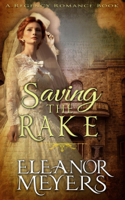 Eleanor Meyers - Saving The Rake (A Regency Romance Book) artwork