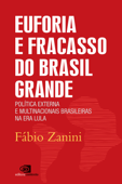 Euforia e fracasso do Brasil grande - Fábio Zanini