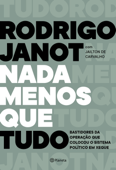 Nada menos que tudo - Rodrigo Janot & Jailton de Carvalho