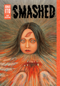 Smashed: Junji Ito Story Collection - Junji Ito