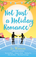 Jo Watson - Not Just a Holiday Romance: Burning Moon, Almost a Bride, Finding You, After the Rain, The Great Ex-Scape + a bonus novella! artwork