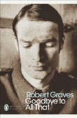 Goodbye to All That - Robert Graves