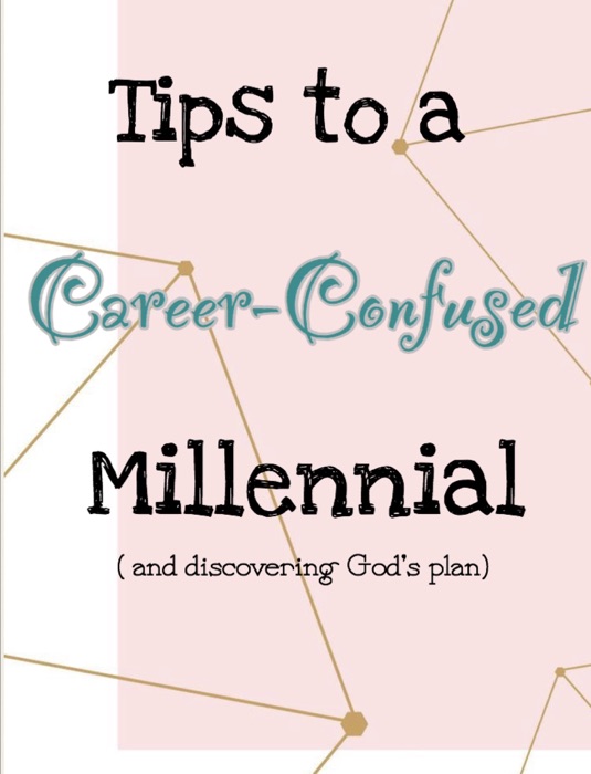 Tips to a Career-confused Milleninial(and discovering God's plan)