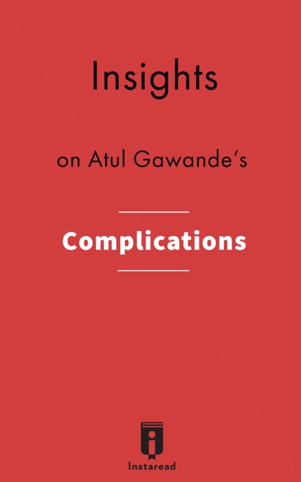 Insights on Atul Gawande's Complications: A Surgeon's Notes on an Imperfect Science