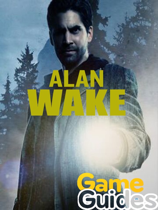 Alan Wake Game Guide & Walkthrough