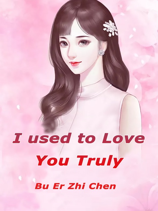 I used to Love You Truly