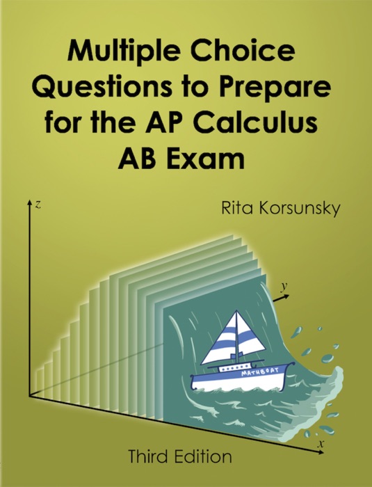 Multiple-Choice Questions to Prepare for the AP Calculus AB Exam (3rd Edition)