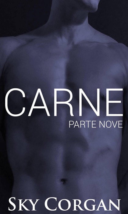 Carne: Parte Nove