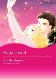 Papa secret - Yoshiko Hanatsu & Raye Morgan by  Yoshiko Hanatsu & Raye Morgan PDF Download