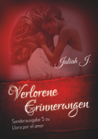 Jaliah J. - Verlorene Erinnerungen ( Sonderausgabe 5 der Llora por el amor - Reihe ) artwork