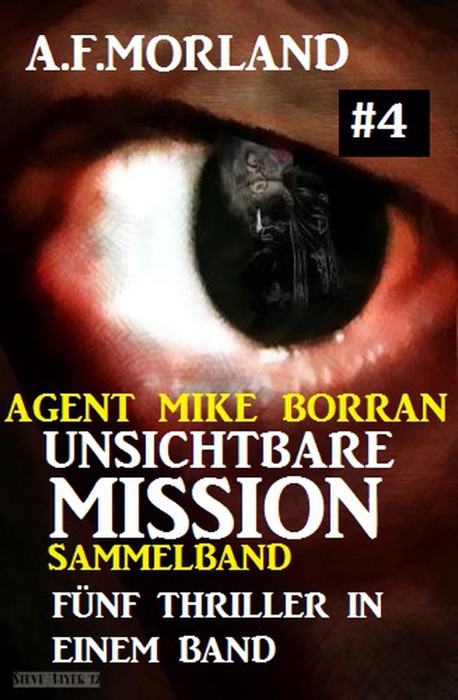 Unsichtbare Mission Sammelband 4: Fünf Thriller in einem Band