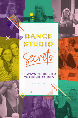 Read & Download Dance Studio Secrets: 65 Ways To Build A Thriving Studio Book by Clint Salter Online