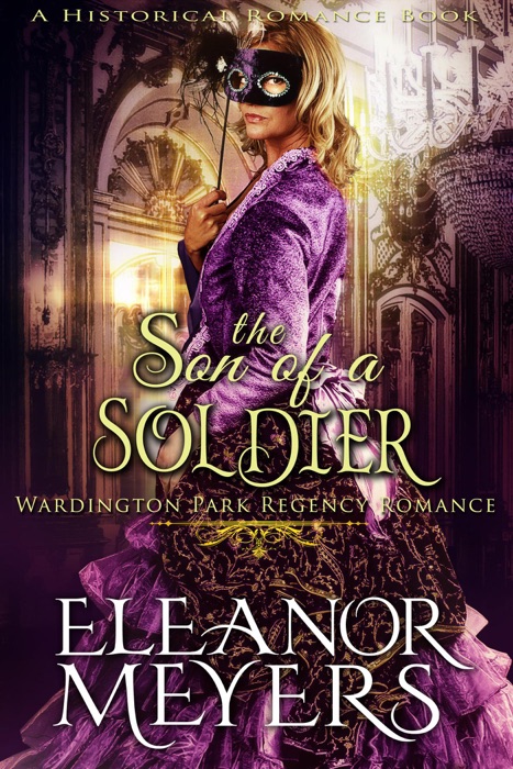 Historical Romance: The Son of a Solider A Duke's Game Regency Romance