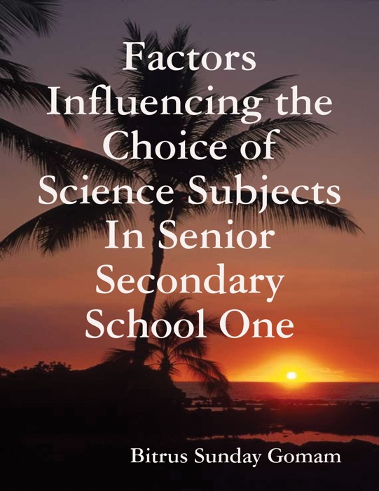 Factors Influencing the Choice of Science Subjects In Senior Secondary School One