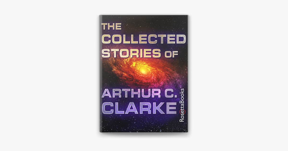 ‎The Collected Stories of Arthur C. Clarke on Apple Books