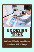 UX Design Terms: Get Some Of The Technical Terms Associated With UX Design - Megan Talbot