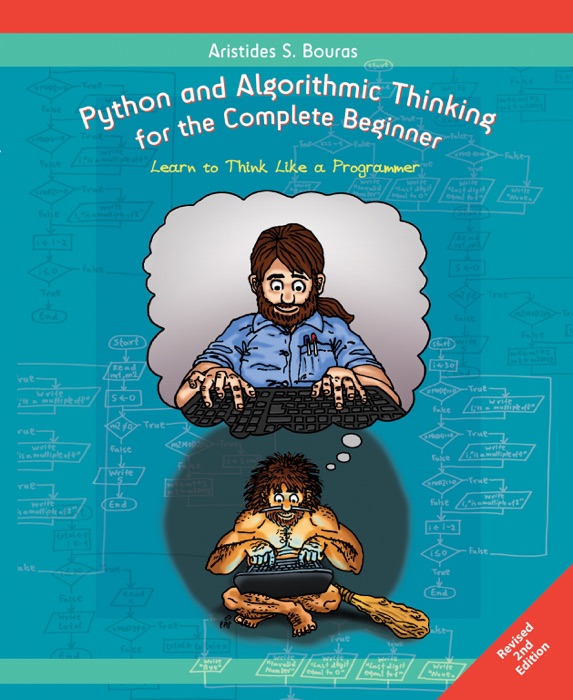 Python and Algorithmic Thinking for the Complete Beginner (2nd Edition): Learn to Think Like a Programmer